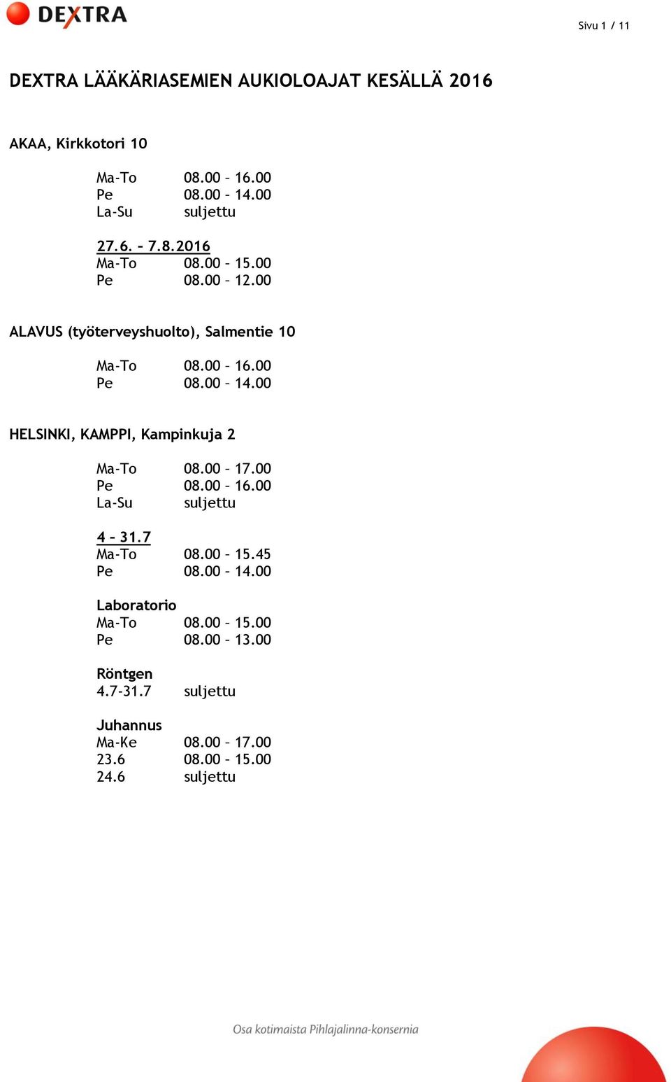 00 ALAVUS (työterveyshuolto), Salmentie 10 HELSINKI, KAMPPI, Kampinkuja 2 Ma-To 08.