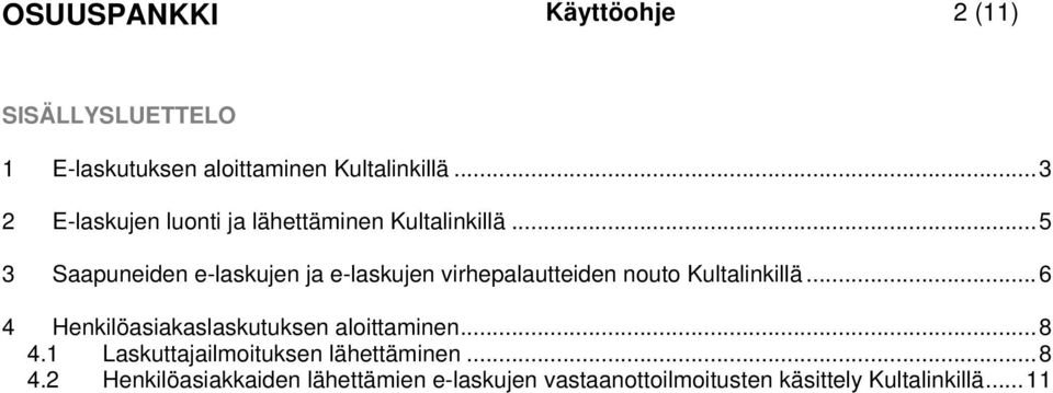 ..5 3 Saapuneiden e-laskujen ja e-laskujen virhepalautteiden nouto Kultalinkillä.