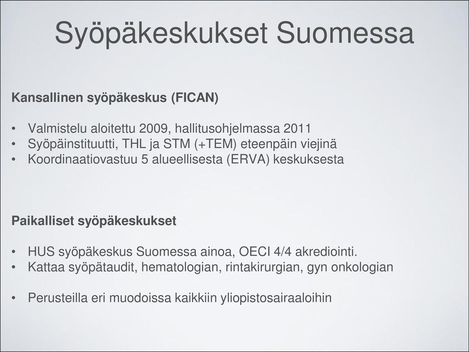 keskuksesta Paikalliset syöpäkeskukset HUS syöpäkeskus Suomessa ainoa, OECI 4/4 akrediointi.