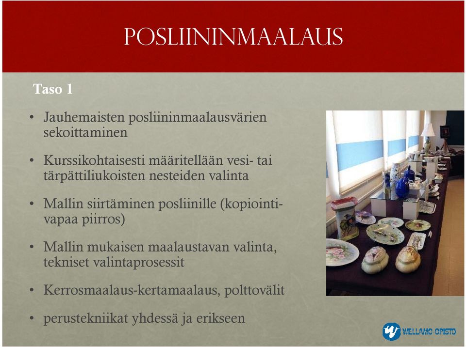 posliinille (kopiointivapaa piirros) Mallin mukaisen maalaustavan valinta,