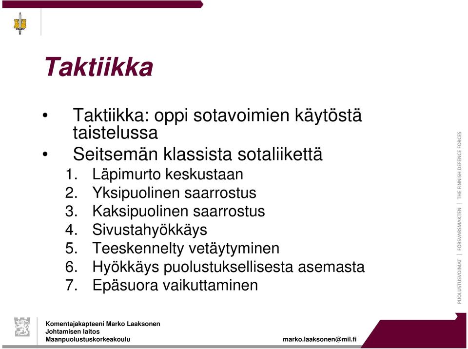 Yksipuolinen saarrostus 3. Kaksipuolinen saarrostus 4.