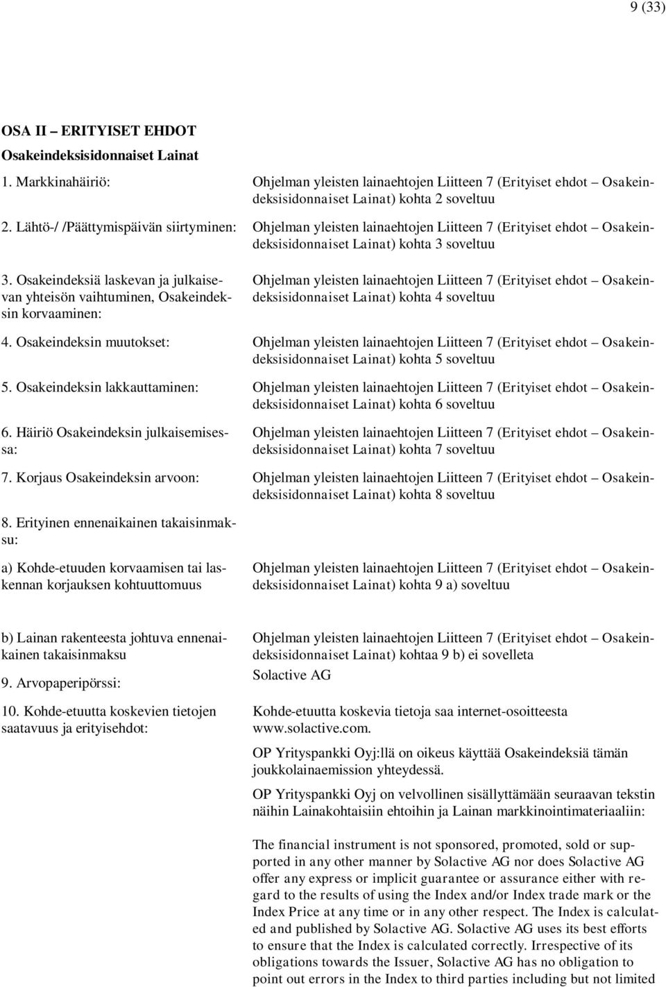 Osakeindeksiä laskevan ja julkaisevan yhteisön vaihtuminen, Osakeindeksin korvaaminen: Ohjelman yleisten lainaehtojen Liitteen 7 (Erityiset ehdot Osakeindeksisidonnaiset Lainat) kohta 4 soveltuu 4.