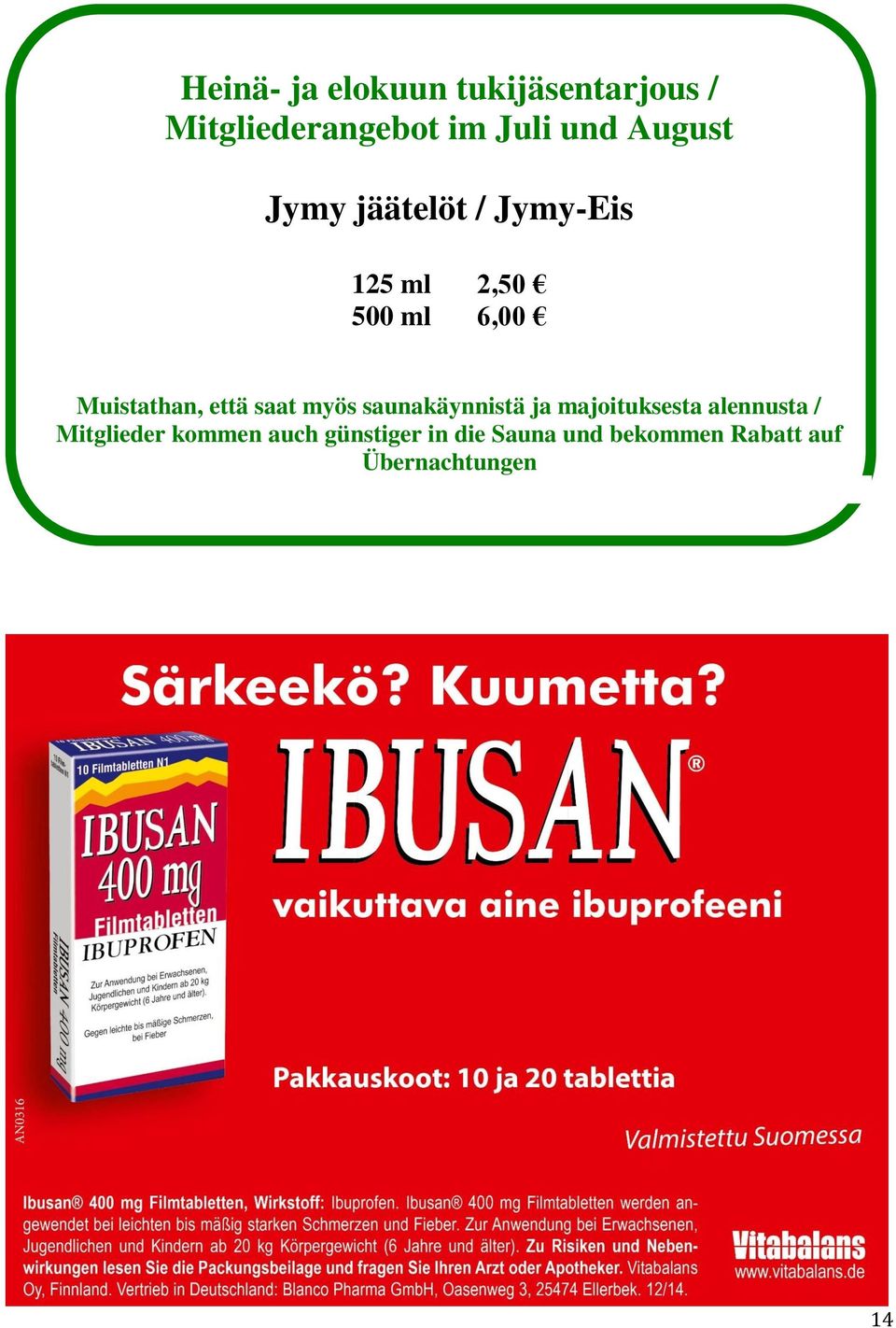 että saat myös saunakäynnistä ja majoituksesta alennusta / Mitglieder