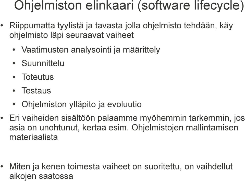 ylläpito ja evoluutio Eri vaiheiden sisältöön palaamme myöhemmin tarkemmin, jos asia on unohtunut, kertaa esim.