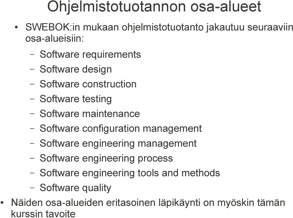 configuration management Software engineering management Software engineering process Software engineering