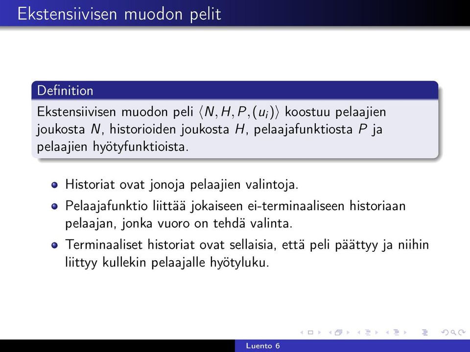 Historiat ovat jonoja pelaajien valintoja.