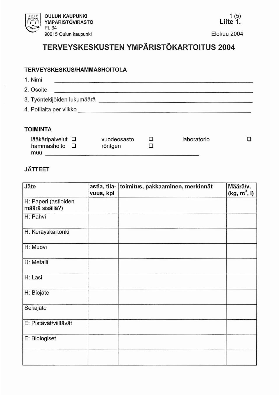 Potilaita per viikko _ TOIMINTA lääkäripalvelut 0 hammashoito muu 0 vuodeosasto röntgen o o laboratorio _ o JÄTTEET Jäte astia, tila-