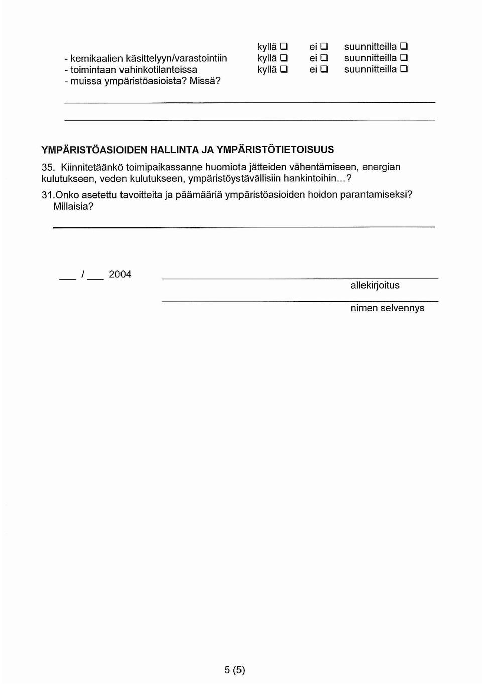 Kiinnitetäänkö toimipaikassanne huomiota jätteiden vähentämiseen, energian kulutukseen, veden kulutukseen,
