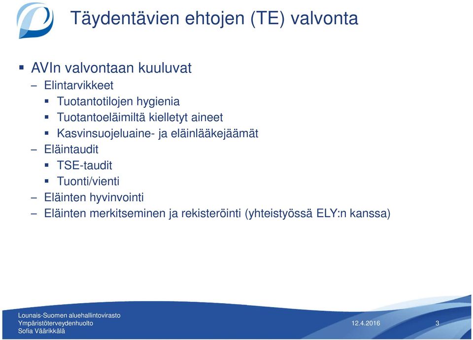 Kasvinsuojeluaine- ja eläinlääkejäämät Eläintaudit TSE-taudit Tuonti/vienti