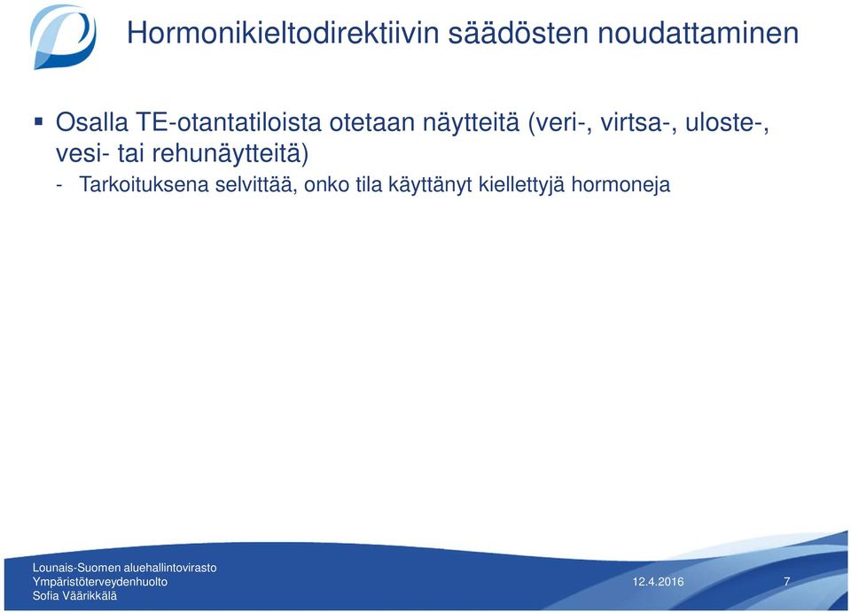 virtsa-, uloste-, vesi- tai rehunäytteitä) -