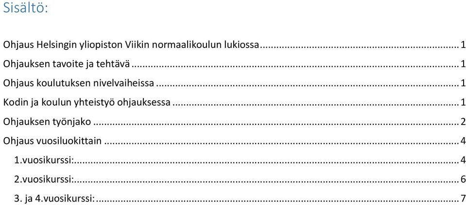 .. 1 Kodin ja koulun yhteistyö ohjauksessa... 1 Ohjauksen työnjako.