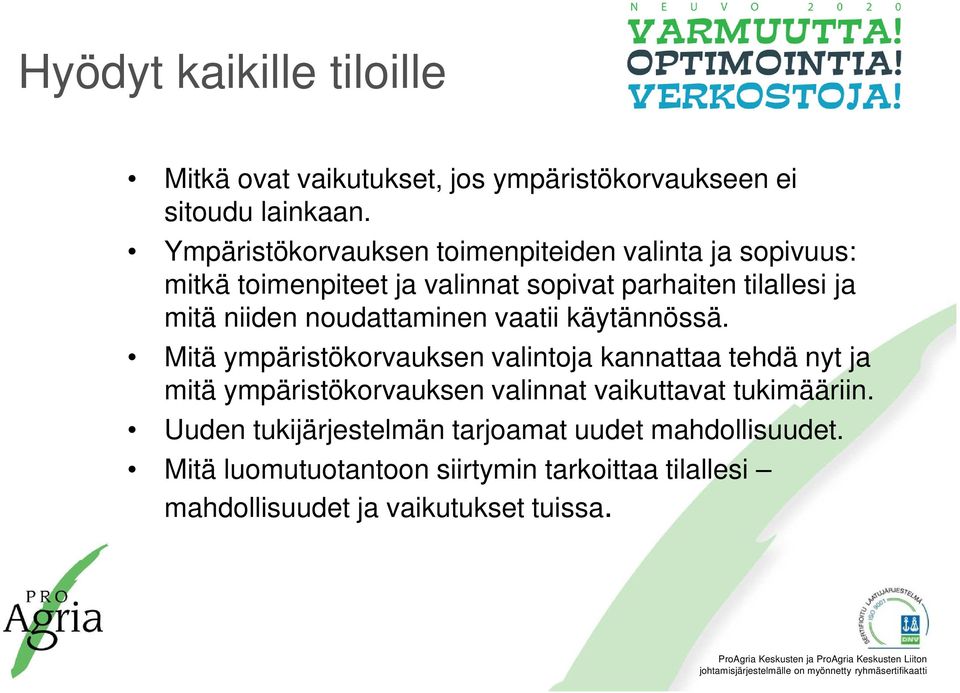 noudattaminen vaatii käytännössä.