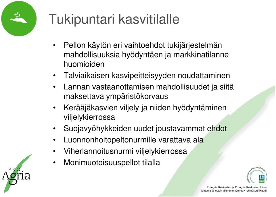 siitä maksettava ympäristökorvaus Kerääjäkasvien viljely ja niiden hyödyntäminen viljelykierrossa Suojavyöhykkeiden