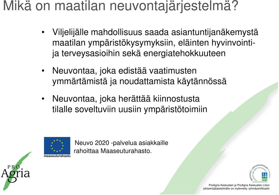 hyvinvointija terveysasioihin sekä energiatehokkuuteen Neuvontaa, joka edistää vaatimusten