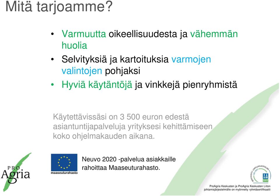 valintojen pohjaksi Hyviä käytäntöjä ja vinkkejä pienryhmistä Käytettävissäsi on 3