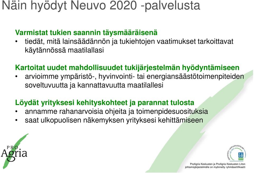 ympäristö-, hyvinvointi- tai energiansäästötoimenpiteiden soveltuvuutta ja kannattavuutta maatilallesi Löydät yrityksesi