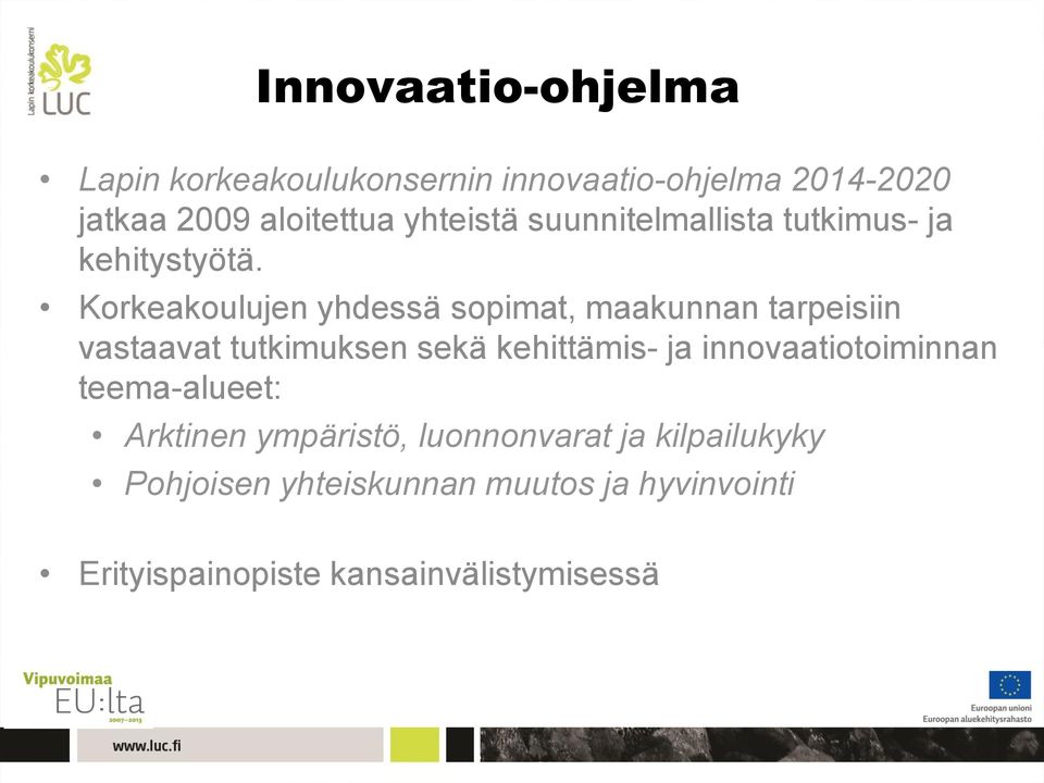 Korkeakoulujen yhdessä sopimat, maakunnan tarpeisiin vastaavat tutkimuksen sekä kehittämis- ja