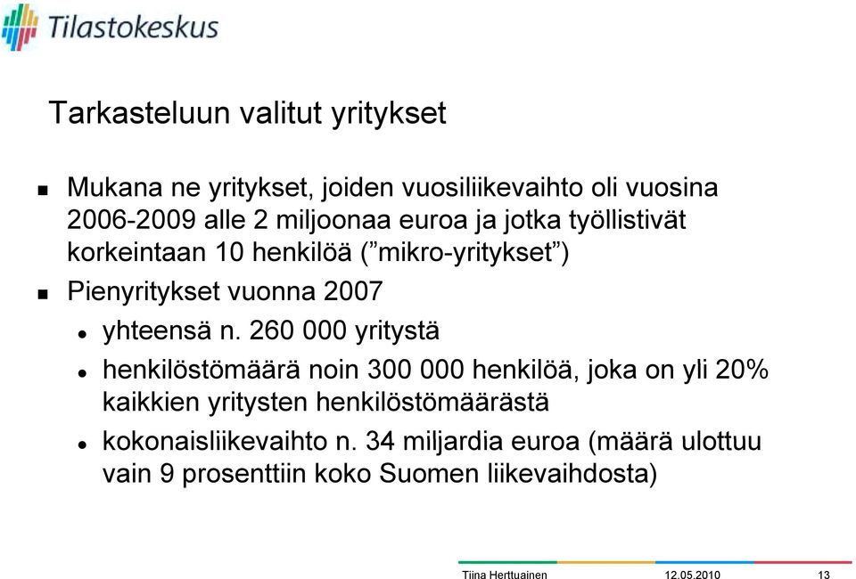 ti korkeintaan 10 henkilöä ( mikro-yritykset )! Pienyritykset vuonna 2007 " yhteensä n.