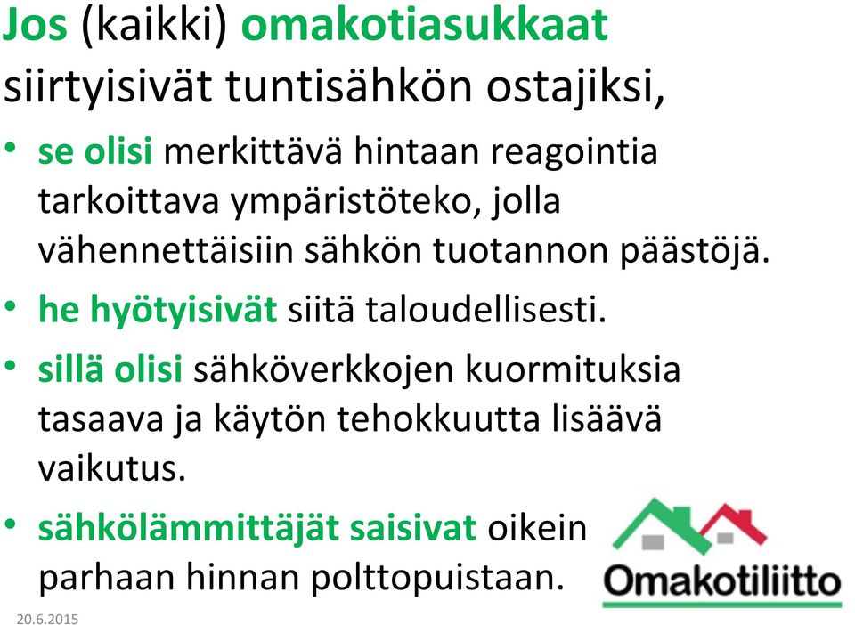 he hyötyisivät siitä taloudellisesti.