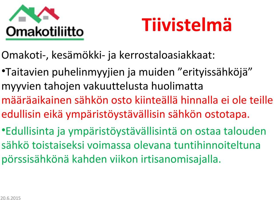 ole teille edullisin eikä ympäristöystävällisin sähkön ostotapa.