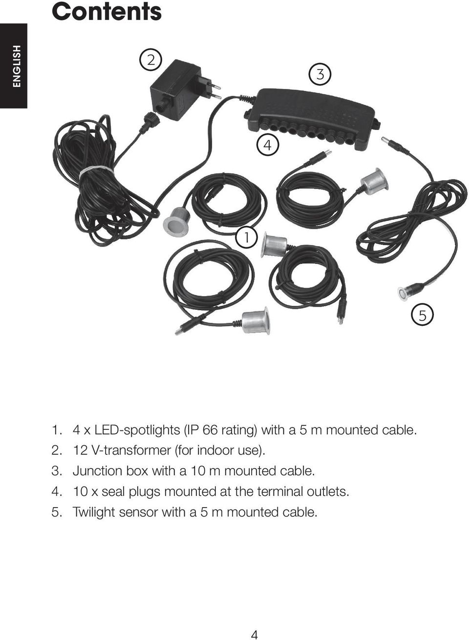 12 V-transformer (for indoor use). 3.