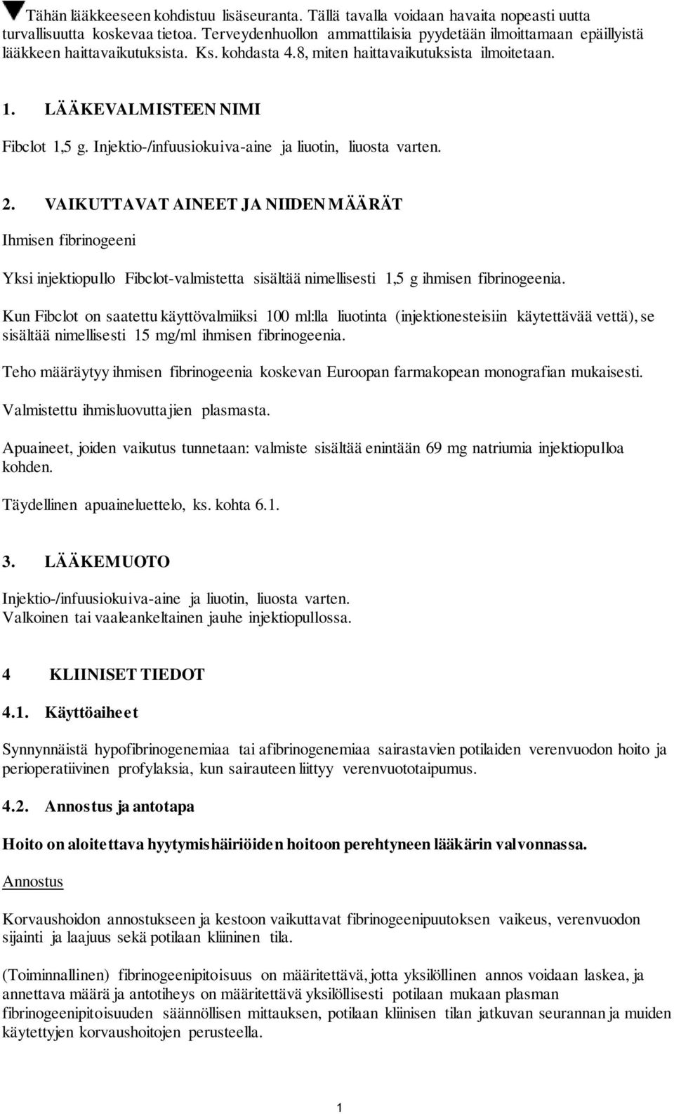Injektio-/infuusiokuiva-aine ja liuotin, liuosta varten. 2.