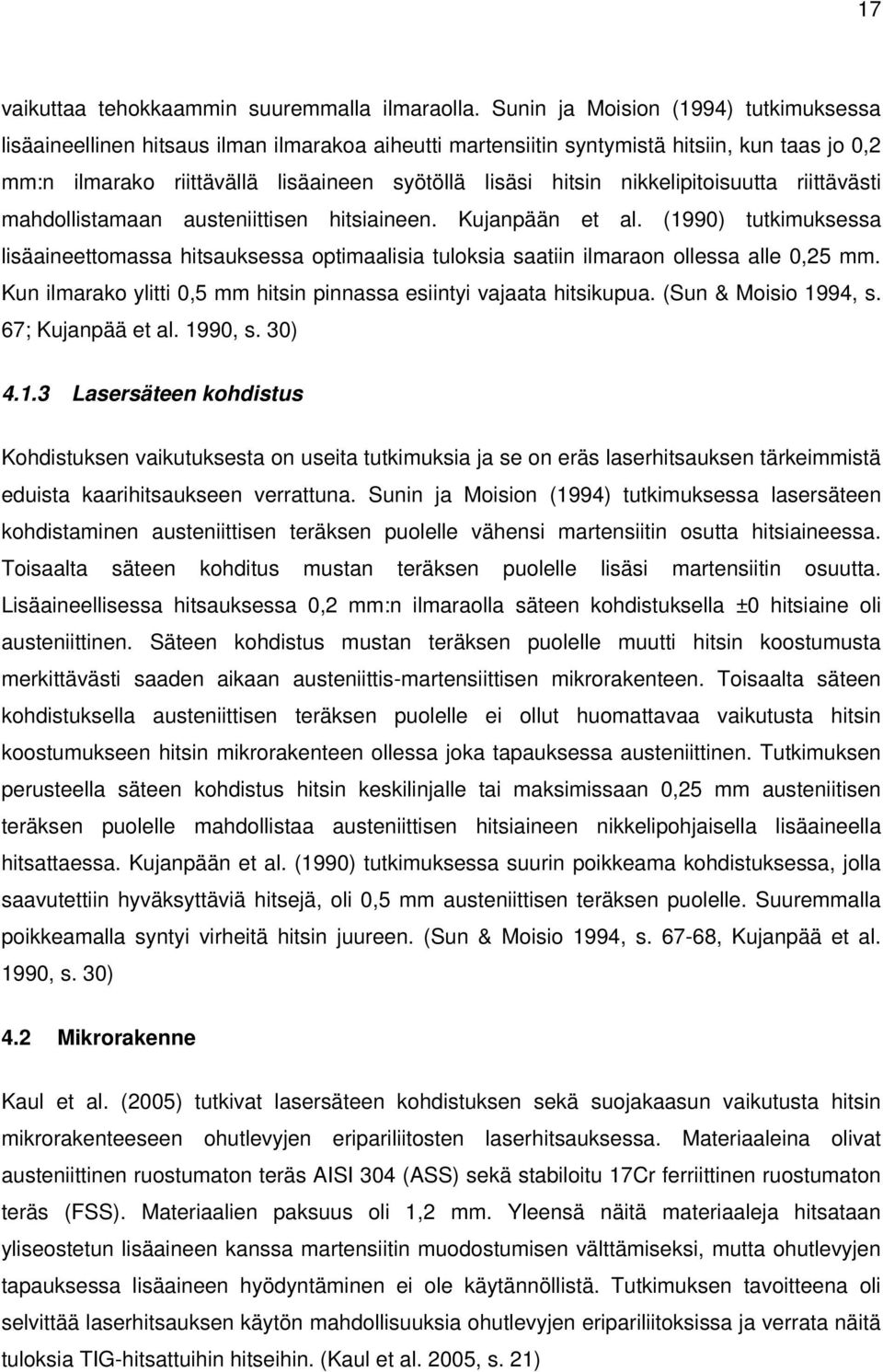 nikkelipitoisuutta riittävästi mahdollistamaan austeniittisen hitsiaineen. Kujanpään et al.