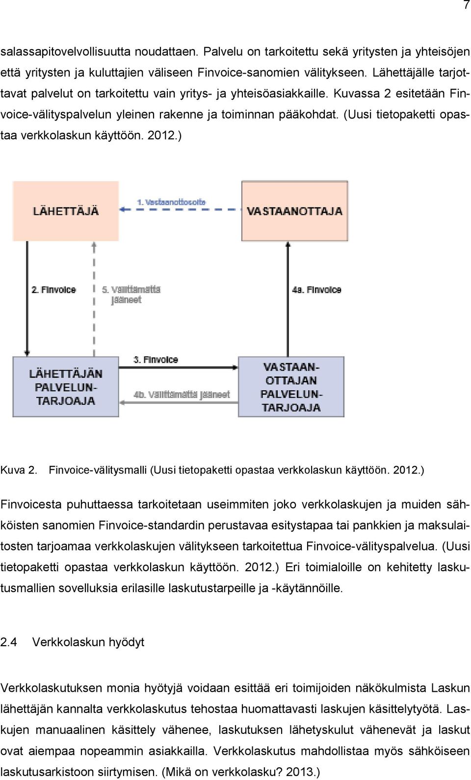 (Uusi tietopaketti opastaa verkkolaskun käyttöön. 2012.