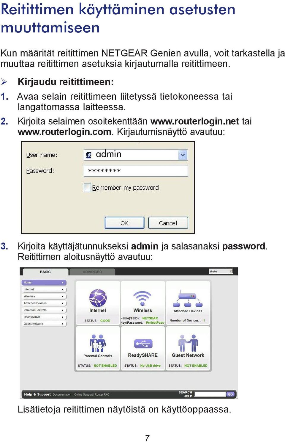 Avaa selain reitittimeen liitetyssä tietokoneessa tai langattomassa laitteessa. 2. Kirjoita selaimen osoitekenttään www.routerlogin.