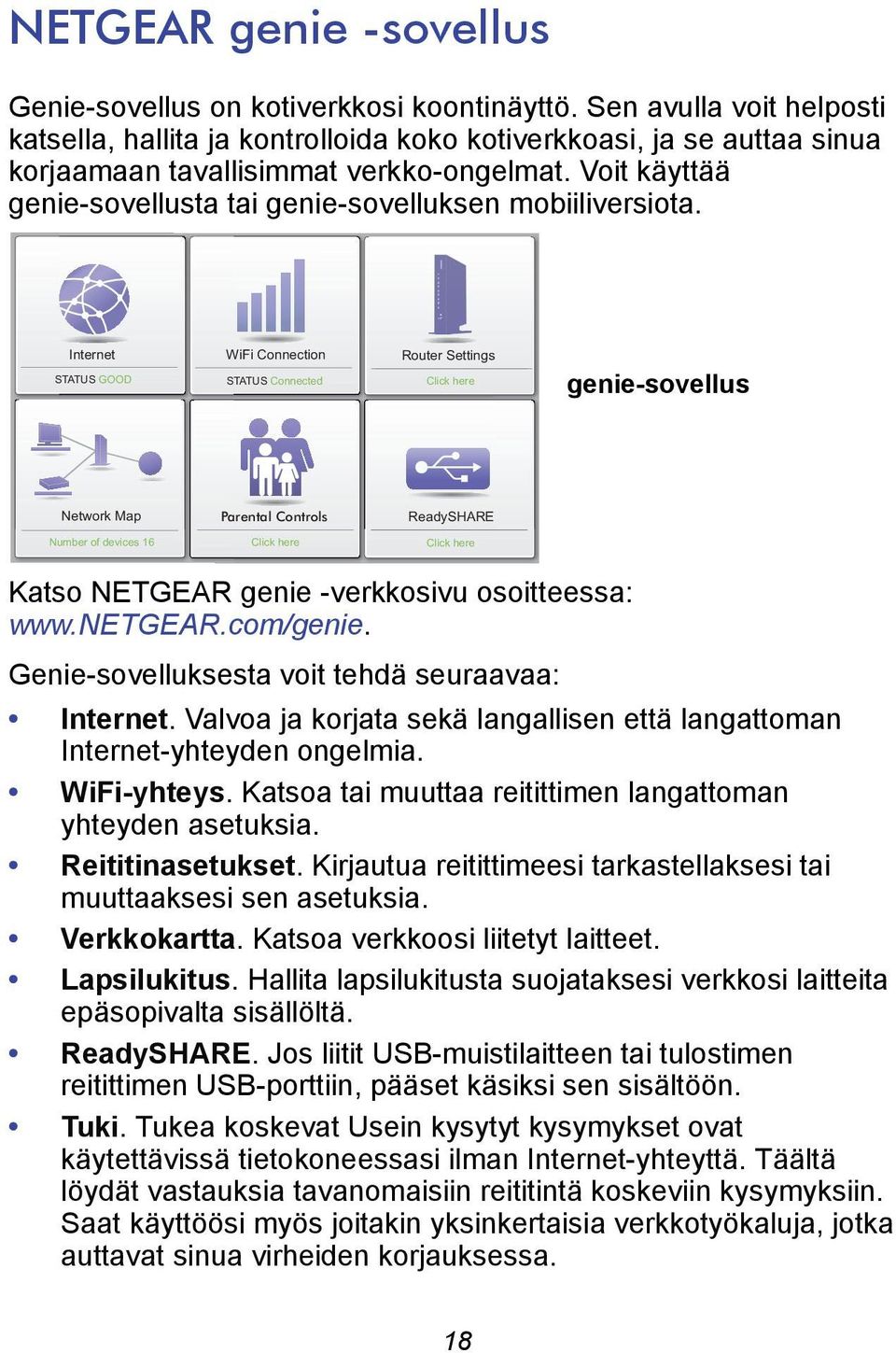 Voit käyttää genie-sovellusta tai genie-sovelluksen mobiiliversiota.