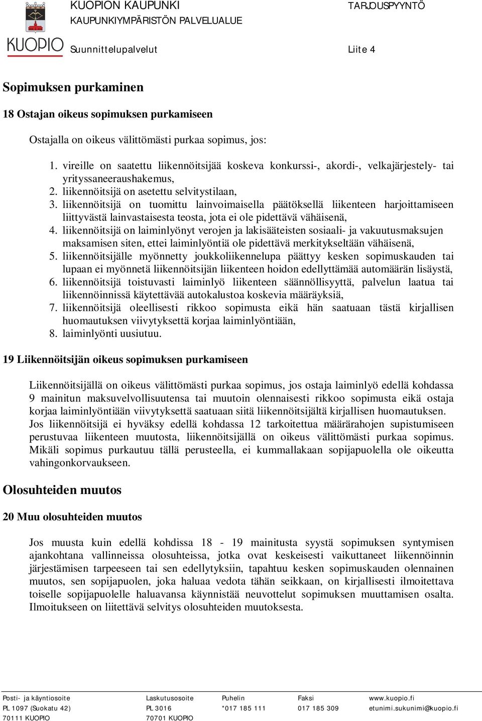 liikennöitsijä on tuomittu lainvoimaisella päätöksellä liikenteen harjoittamiseen liittyvästä lainvastaisesta teosta, jota ei ole pidettävä vähäisenä, 4.