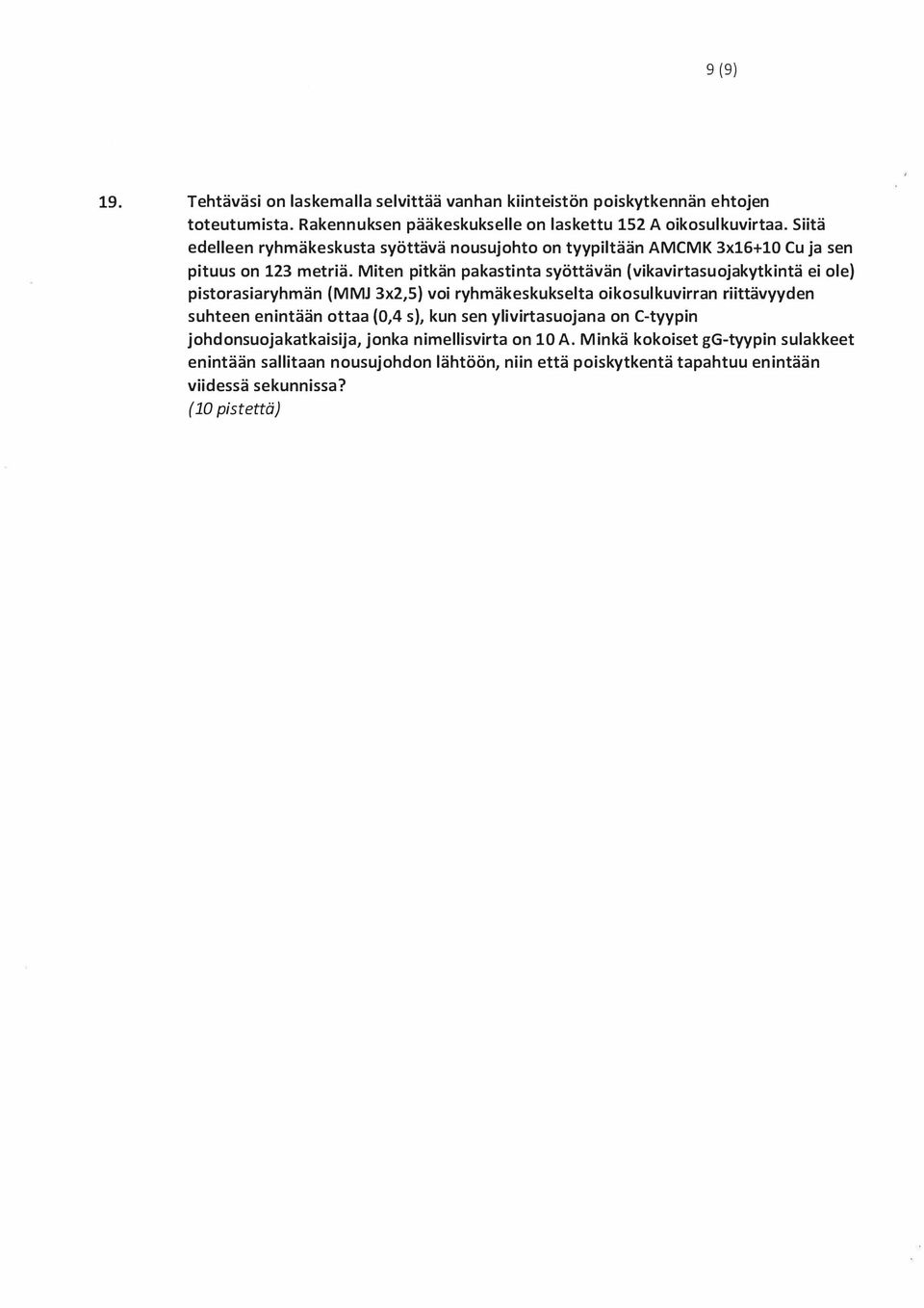 Miten pitkän pakastinta syöttävän (vikavirtasuojakytkintä ei ole) pistorasiaryhmän (MMJ 3x2,5) voi ryhmäkeskukselta oikosulkuvirran riittävyyden suhteen enintään ottaa