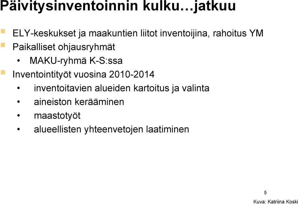 Inventointityöt vuosina 2010-2014 inventoitavien alueiden kartoitus ja