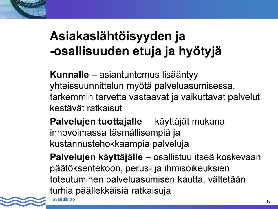 käyttäjät mukana innovoimassa täsmällisempiä ja kustannustehokkaampia palveluja Palvelujen käyttäjälle osallistuu itseä