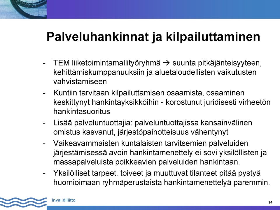 kansainvälinen omistus kasvanut, järjestöpainotteisuus vähentynyt - Vaikeavammaisten kuntalaisten tarvitsemien palveluiden järjestämisessä avoin hankintamenettely ei sovi