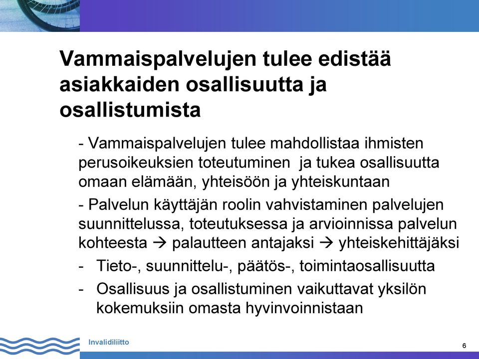 vahvistaminen palvelujen suunnittelussa, toteutuksessa ja arvioinnissa palvelun kohteesta palautteen antajaksi