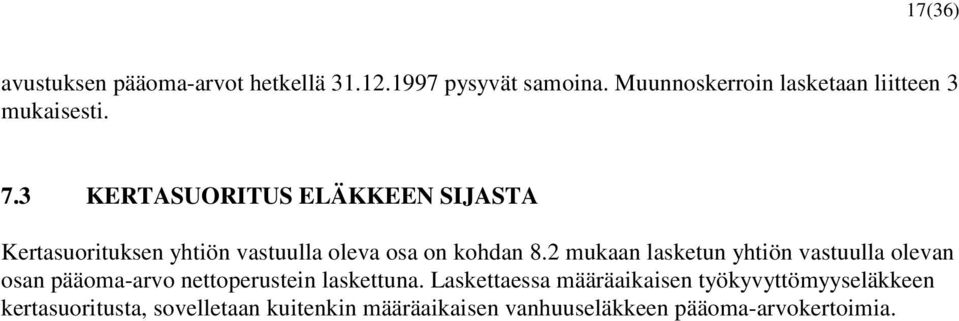 3 KETASUOITUS ELÄKKEEN SIJASTA Kertasuorituksen yhtiön vastuulla oleva osa on kohdan 8.