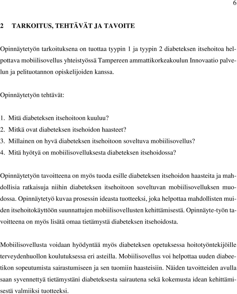 Millainen on hyvä diabeteksen itsehoitoon soveltuva mobiilisovellus? 4. Mitä hyötyä on mobiilisovelluksesta diabeteksen itsehoidossa?