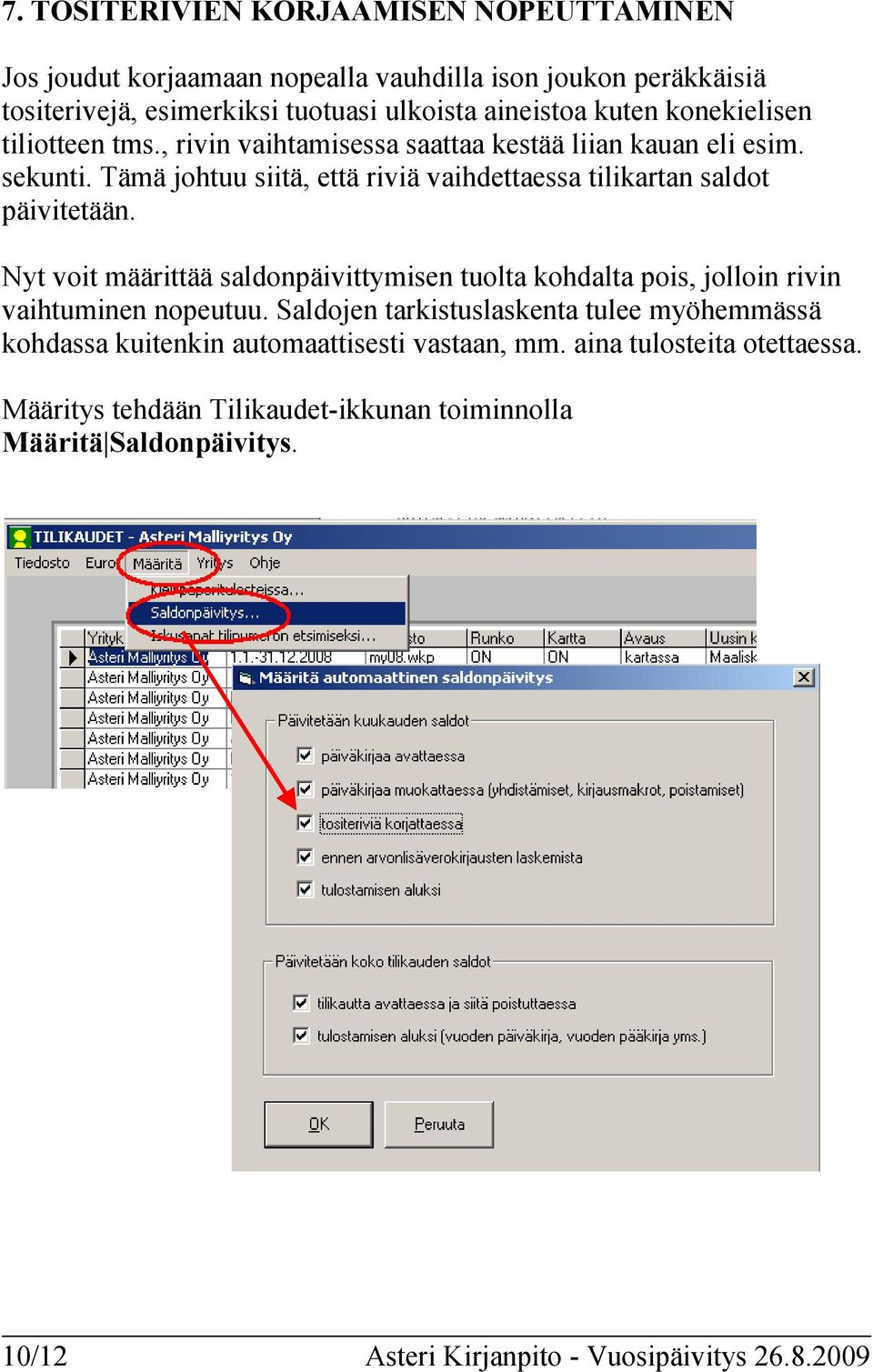 Nyt voit määrittää saldonpäivittymisen tuolta kohdalta pois, jolloin rivin vaihtuminen nopeutuu.