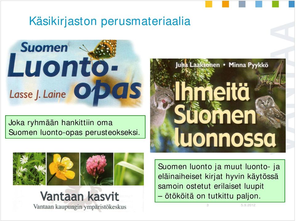 Vantaan kaupunki, Jarmo Lounassalo 3 Suomen luonto ja muut