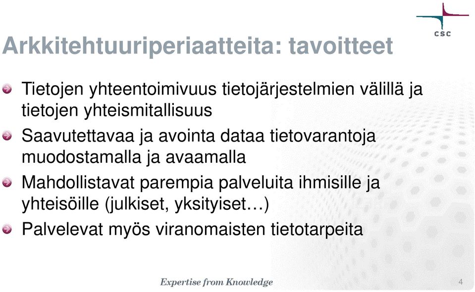 avointa dataa tietovarantoja muodostamalla ja avaamalla Mahdollistavat parempia