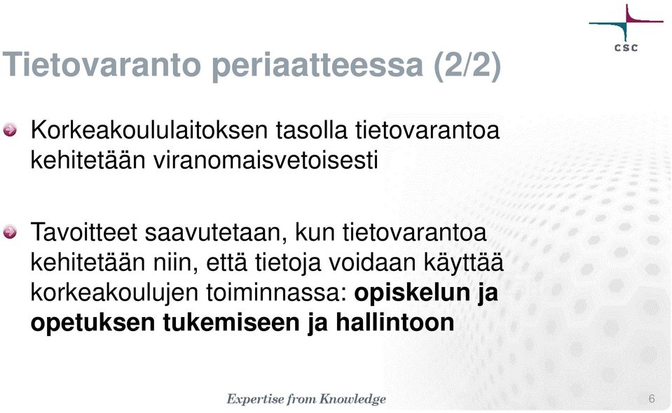 saavutetaan, kun tietovarantoa kehitetään niin, että tietoja voidaan