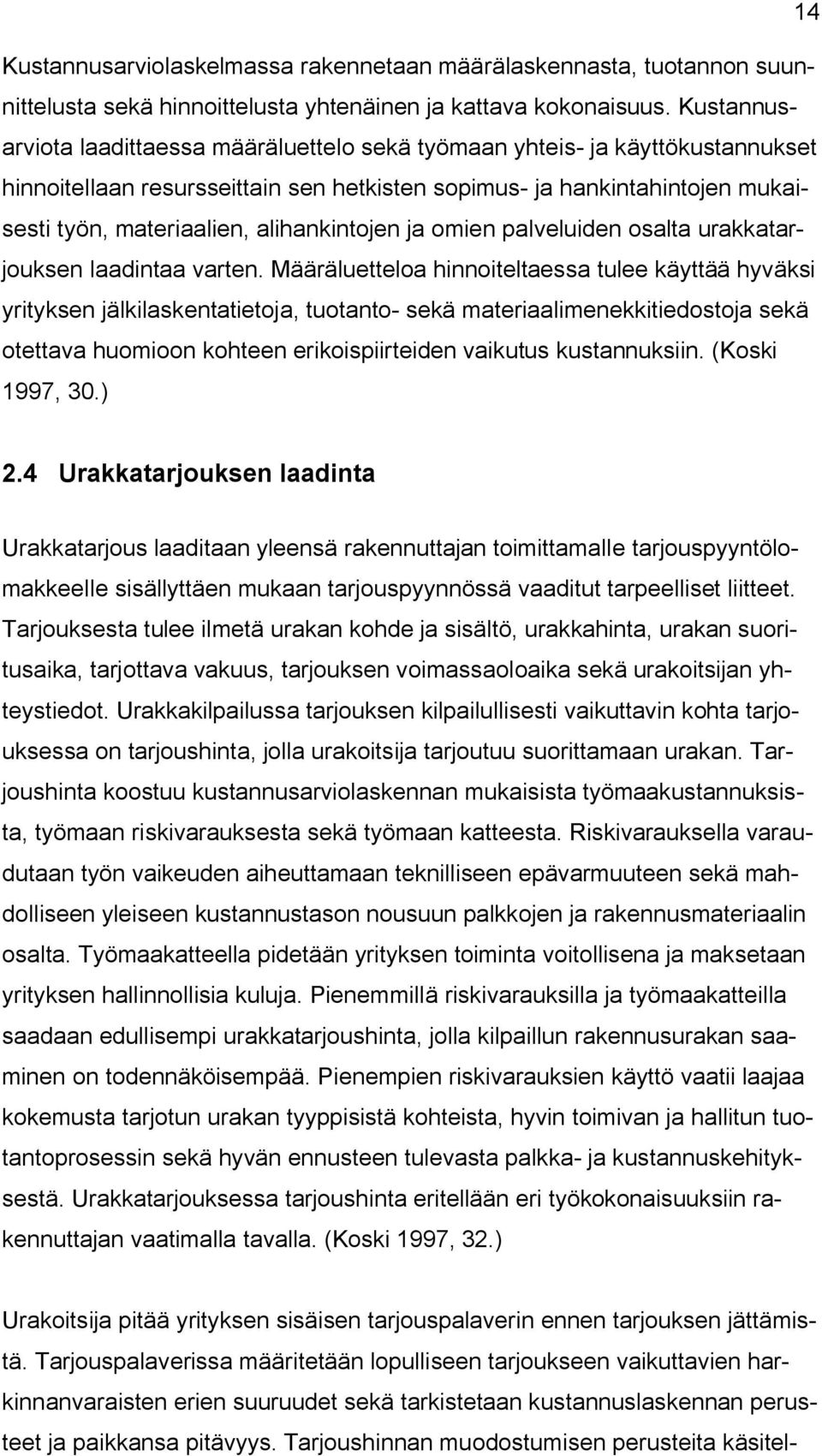 alihankintojen ja omien palveluiden osalta urakkatarjouksen laadintaa varten.