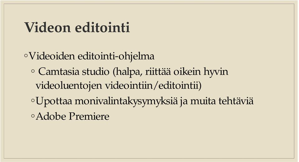 videoluentojen videointiin/editointii) Upottaa