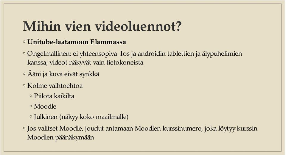 älypuhelimien kanssa, videot näkyvät vain tietokoneista Ääni ja kuva eivät synkkä Kolme