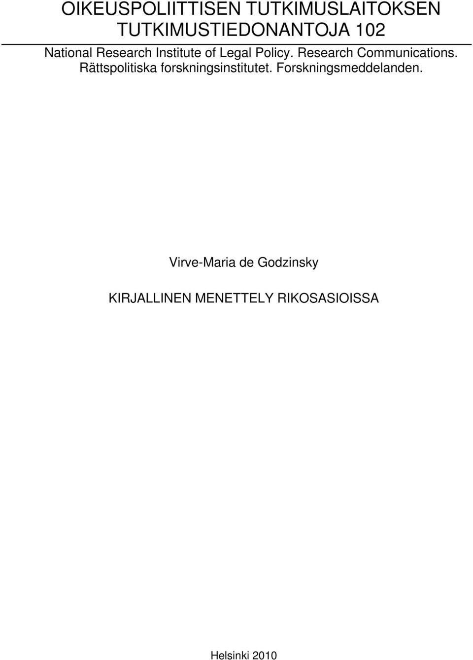 Research Communications. Rättspolitiska forskningsinstitutet.