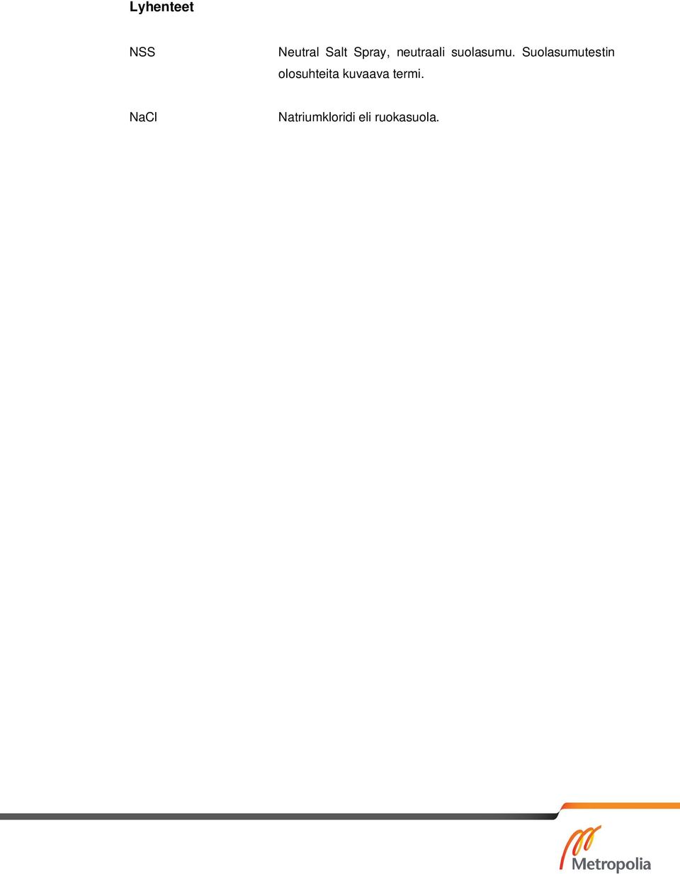 Suolasumutestin olosuhteita