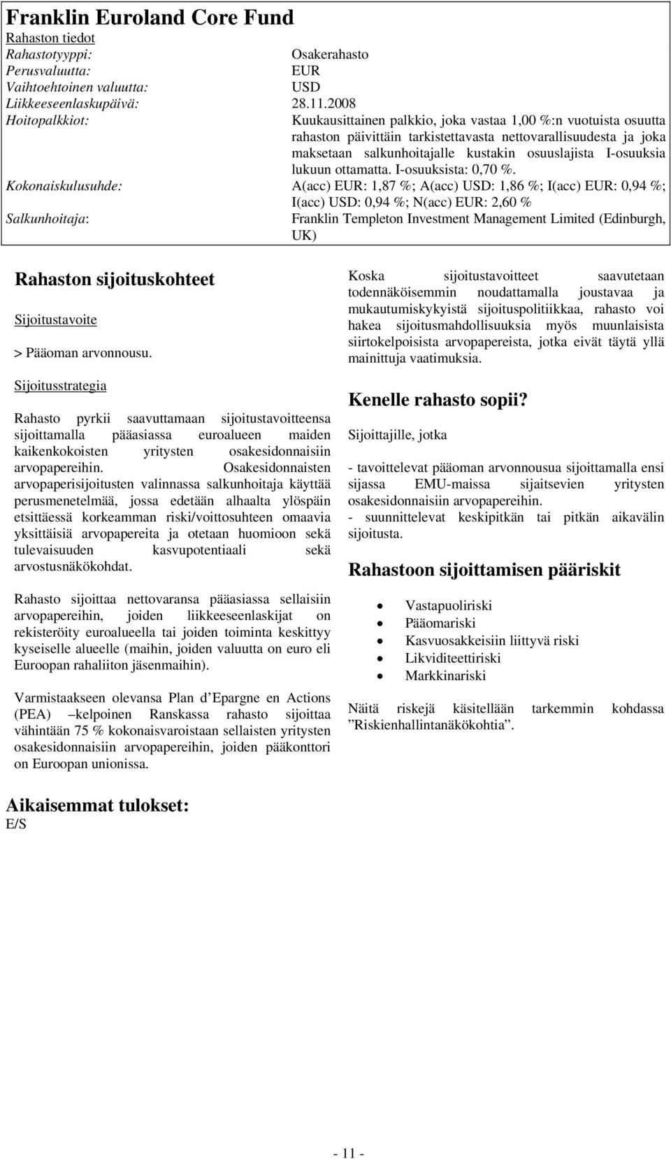 I-osuuksia lukuun ottamatta. I-osuuksista: 0,70 %.