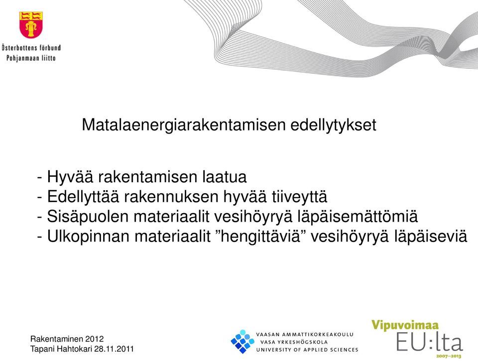 tiiveyttä - Sisäpuolen materiaalit vesihöyryä