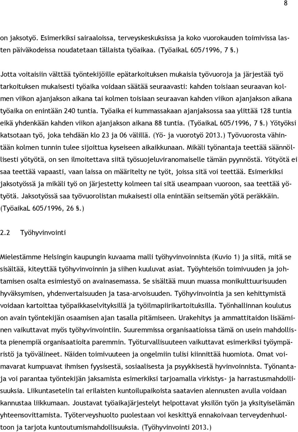 ajanjakson aikana tai kolmen toisiaan seuraavan kahden viikon ajanjakson aikana työaika on enintään 240 tuntia.